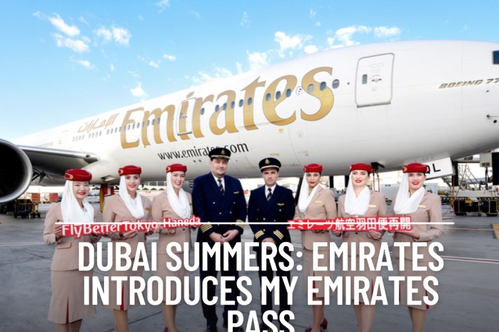 Emirates Airlines announces My Emirates Pass, allowing travellers going to Dubai from May 1 to September 30 exceptional deals.